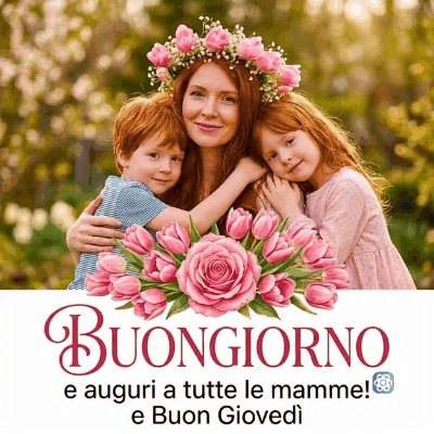Buongiorno e Buon Giovedì GIF Un Dolce Abbraccio per Tutte le Mamme