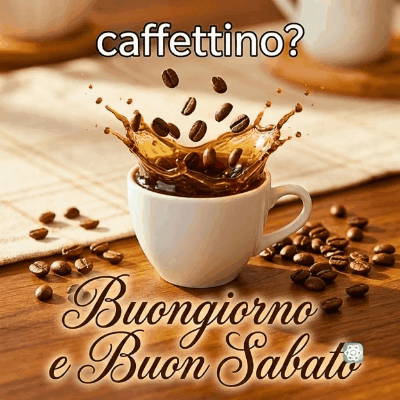 Buongiorno e Buon Sabato GIF Inizia il Weekend con un Bel Caffettino!