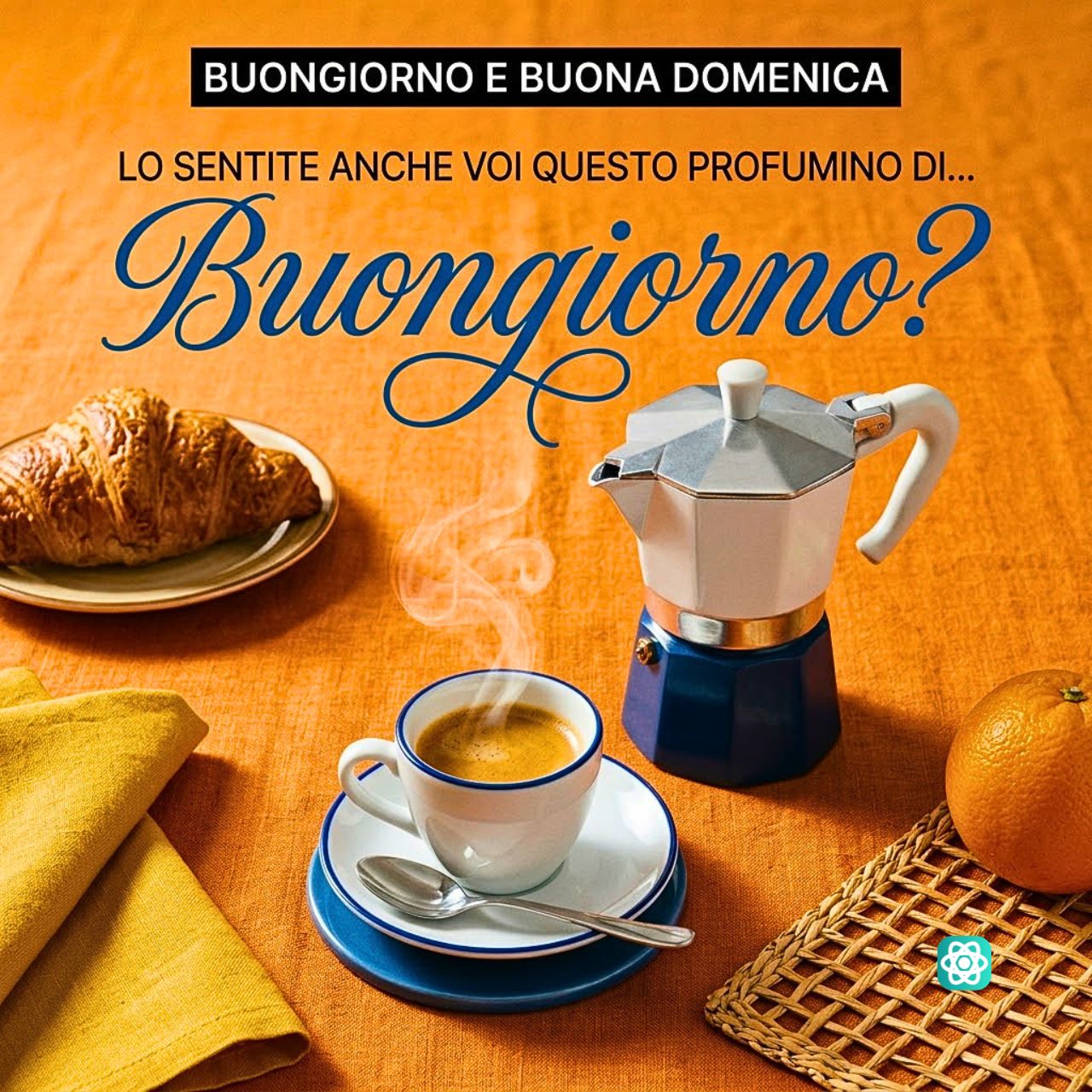 Buongiorno e Buona Domenica Profumo di Caffè e Moka