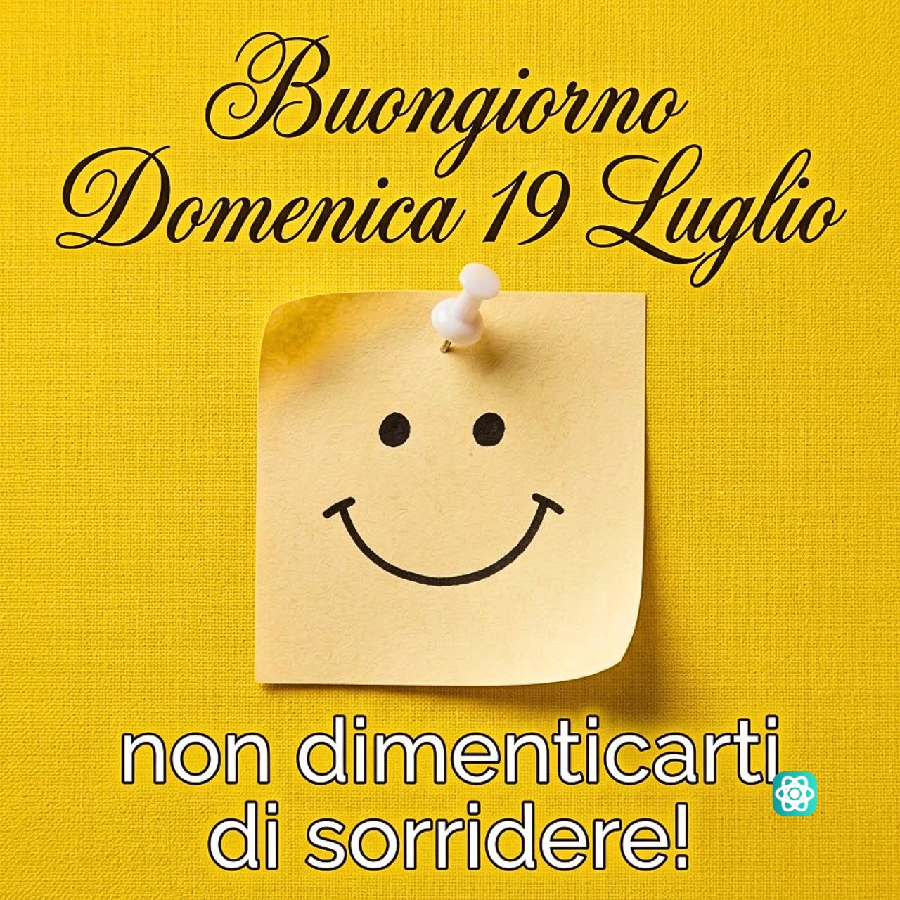 Buongiorno Domenica 19 Luglio Sorridi e Ricomincia!